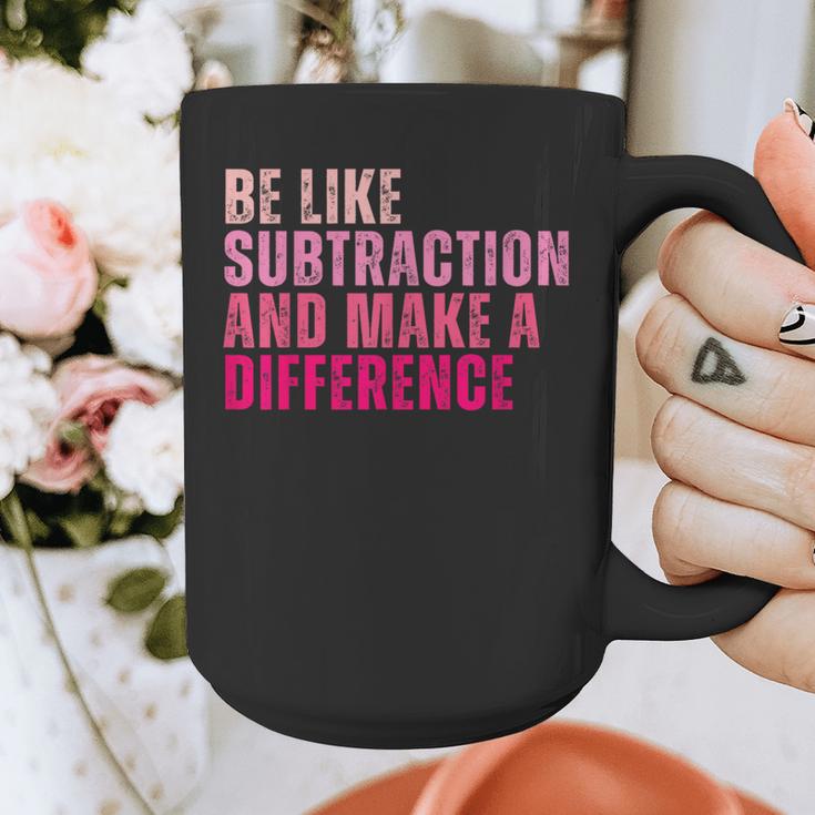 Be Like Subtraction And Make A Difference Math Teacher Graphic Print Coffee Mug, funny design Be Like Subtraction And Make A Difference Math Teacher Graphic Print Coffee Mug, funny design