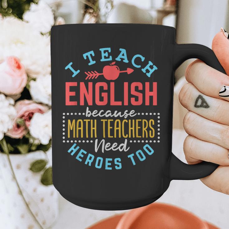 I Teach English Because Math Teachers Need Heroes Too Graphic Print Coffee Mug, English Teacher Gifts, funny design I Teach English Because Math Teachers Need Heroes Too Graphic Print Coffee Mug, English Teacher Gifts, funny design