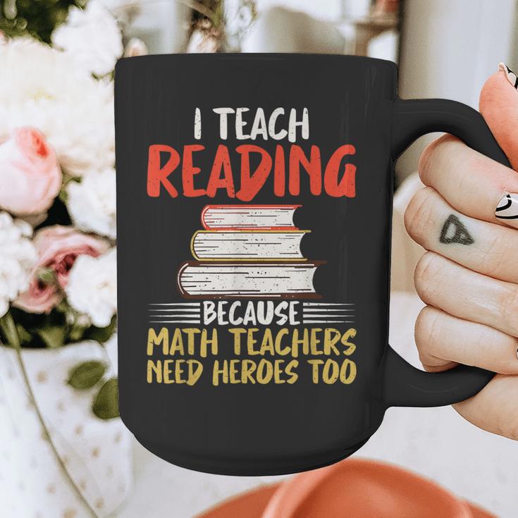 I Teach Reading Because Math Teachers Need Heroes Too Men Women Graphic Print Coffee Mug, funny design I Teach Reading Because Math Teachers Need Heroes Too Men Women Graphic Print Coffee Mug, funny design