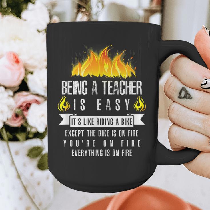 Being a Teacher Is Easy Everything Is On Fire T-Shirt For Men Women Kids Graphic Print Coffee Mug, funny design Being a Teacher Is Easy Everything Is On Fire T-Shirt For Men Women Kids Graphic Print Coffee Mug, funny design