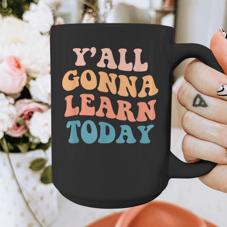 Teacher Y'All Gonna Learn Today First Day Of School Teachers Graphic Print Coffee Mug, funny design Teacher Y'All Gonna Learn Today First Day Of School Teachers Graphic Print Coffee Mug, funny design