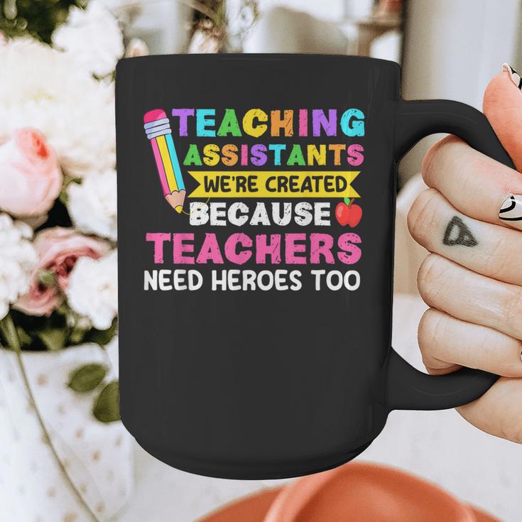 Teaching Assistants Were Create Because Teacher Needs Heroes Graphic Print Coffee Mug, funny design Teaching Assistants Were Create Because Teacher Needs Heroes Graphic Print Coffee Mug, funny design