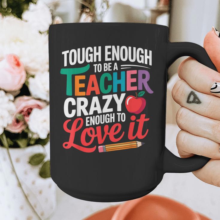 Tough Enough To Be A Teacher Crazy Enough To Love It Graphic Print Coffee Mug, funny design Tough Enough To Be A Teacher Crazy Enough To Love It Graphic Print Coffee Mug, funny design