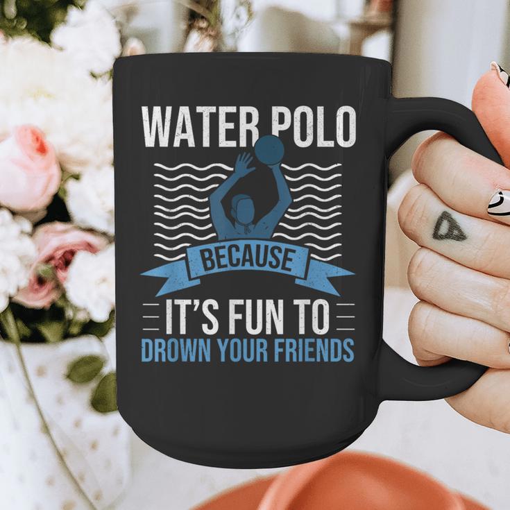 Water Polo Because It's Fun To Drown Your Friends Waterpolo Graphic Print Coffee Mug, Friend Gifts, funny design
