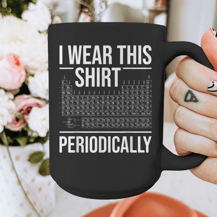 I Wear This Shirt Periodically Chemistry Science Teacher For Men Women Girls Kids Graphic Print Coffee Mug, Science Teacher Gifts, funny design I Wear This Shirt Periodically Chemistry Science Teacher For Men Women Girls Kids Graphic Print Coffee Mug, Science Teacher Gifts, funny design
