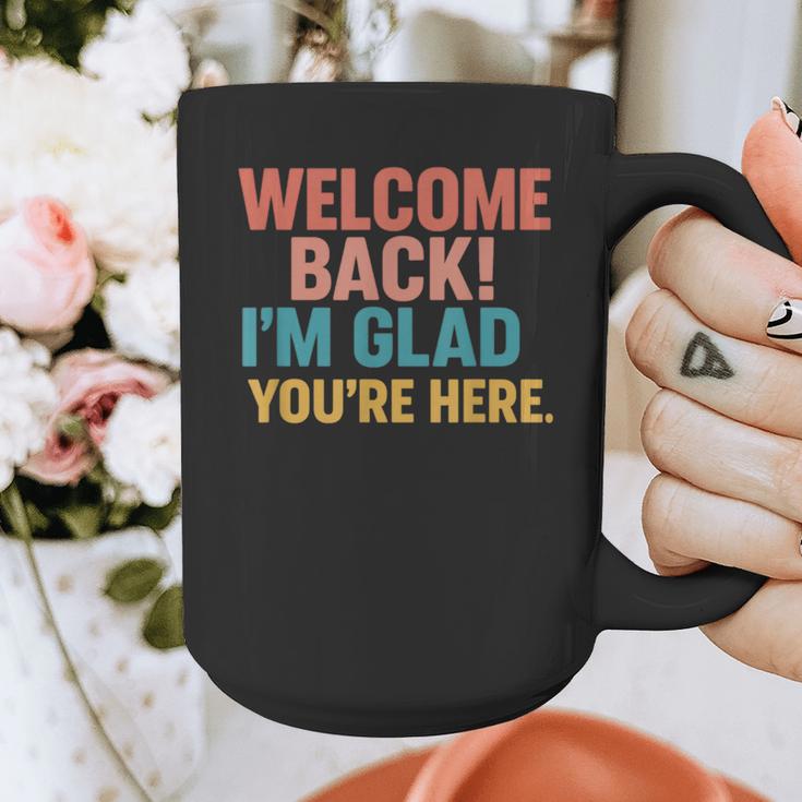 Welcome Back I'm Glad You'Re Here Retro Teacher Greeting Graphic Print Coffee Mug, funny design Welcome Back I'm Glad You'Re Here Retro Teacher Greeting Graphic Print Coffee Mug, funny design