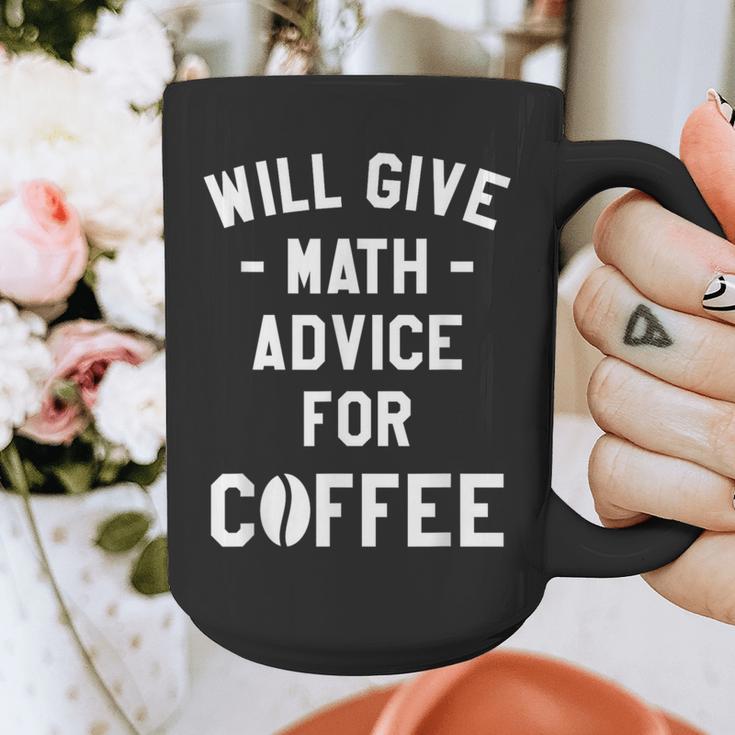 Will Give Math Advice For Coffee Mathematics Teacher Graphic Print Coffee Mug, funny design Will Give Math Advice For Coffee Mathematics Teacher Graphic Print Coffee Mug, funny design