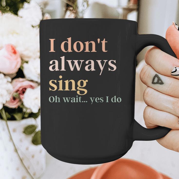 Women I Don't Always Sing Oh Wait Yes I Do Music Teacher Graphic Print Coffee Mug, funny design Women I Don't Always Sing Oh Wait Yes I Do Music Teacher Graphic Print Coffee Mug, funny design