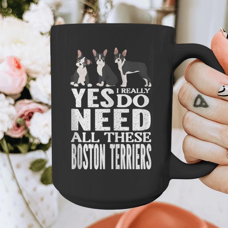 Yes I Really Do Need All These Boston Terriers Graphic Print Coffee Mug, funny design