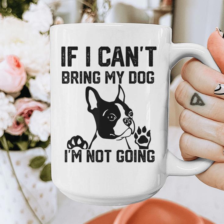Boston Terrier If I Can't Bring My Dog I'm Not Going Men Women Kids Graphic Print Coffee Mug, funny design
