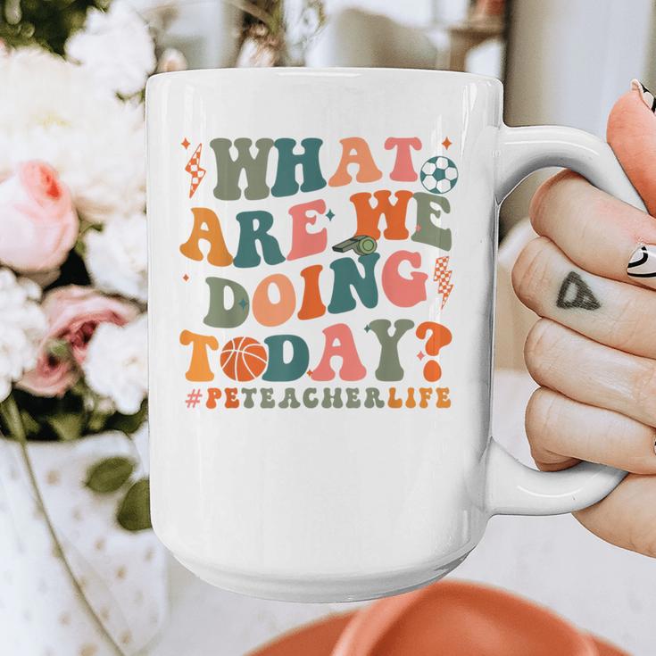 What Are We Doing Today Physical Education PE Teacher Women Graphic Print Coffee Mug, Pe Teacher Gifts, funny design