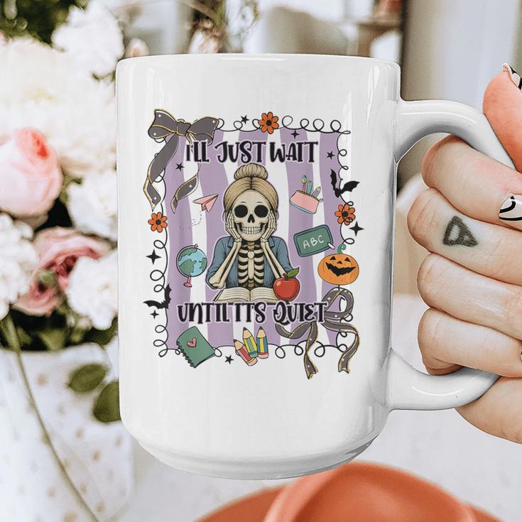 Halloween Skeleton Teacher I'Ll Just Wait Until It's Quiet Graphic Print Coffee Mug, funny design