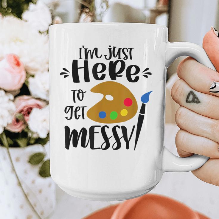 I'm Just Here To Get Messy Art Teacher Artist Painting Graphic Print Coffee Mug, funny design I'm Just Here To Get Messy Art Teacher Artist Painting Graphic Print Coffee Mug, funny design
