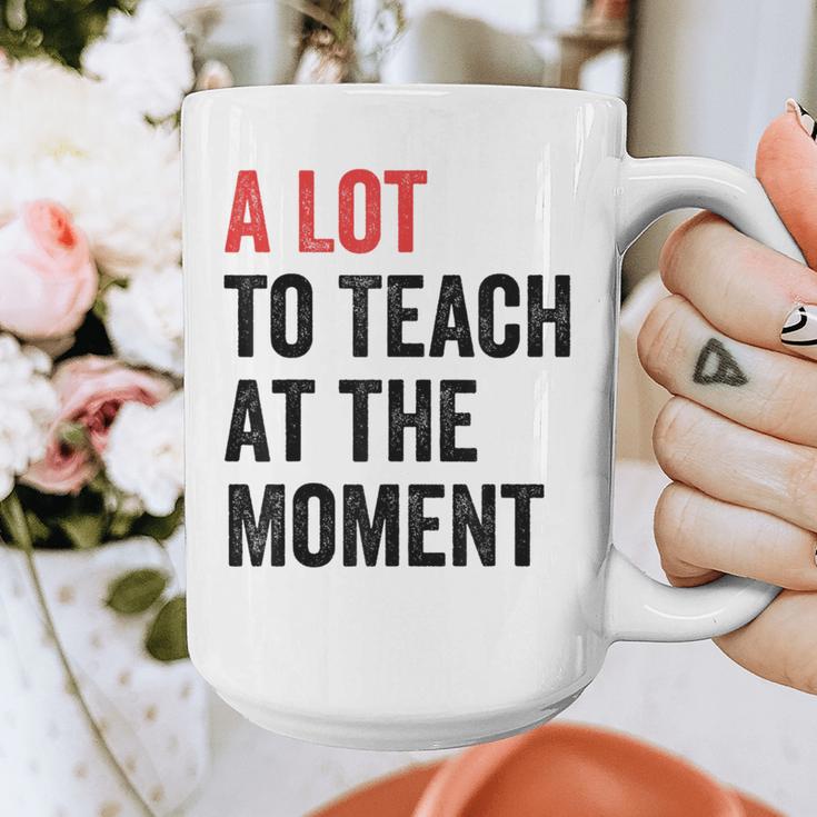 A Lot To Teach At The Moment Women's Teacher Tee Graphic Print Coffee Mug, funny design A Lot To Teach At The Moment Women's Teacher Tee Graphic Print Coffee Mug, funny design
