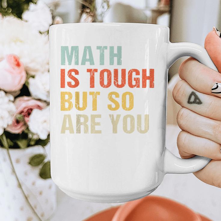 Math Teacher Quote Math Is Tough But So Are You Graphic Print Coffee Mug, funny design