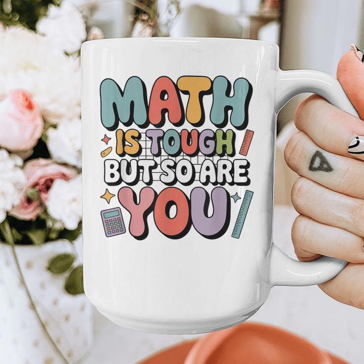 Math Is Tough But So Are You Motivational School Teacher Graphic Print Coffee Mug, funny design