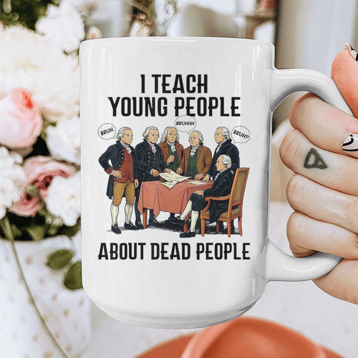 I Teach Young People About Dead-People History Teachers Graphic Print Coffee Mug, History Teacher Gifts, funny design I Teach Young People About Dead-People History Teachers Graphic Print Coffee Mug, History Teacher Gifts, funny design