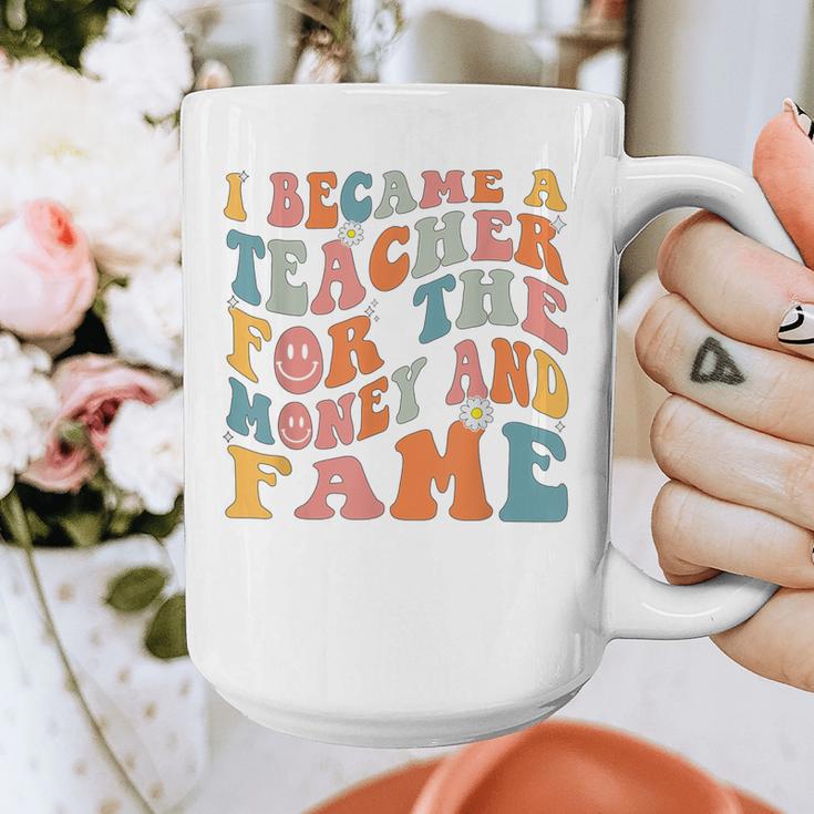 Teachers I Became A Teacher For The Money And Fame Men Women Graphic Print Coffee Mug, funny design Teachers I Became A Teacher For The Money And Fame Men Women Graphic Print Coffee Mug, funny design