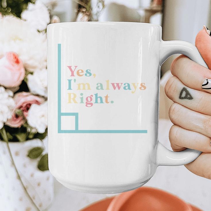 Yes I'm Always Right Math Teacher Geometry Angle Graphic Print Coffee Mug, funny design Yes I'm Always Right Math Teacher Geometry Angle Graphic Print Coffee Mug, funny design