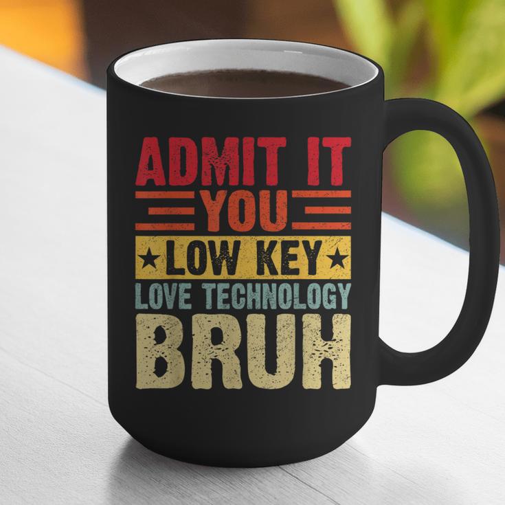 Admit It You Low Key Love Technology Bruh Teacher Kid Graphic Print Coffee Mug, funny gift Admit It You Low Key Love Technology Bruh Teacher Kid Graphic Print Coffee Mug, funny gift