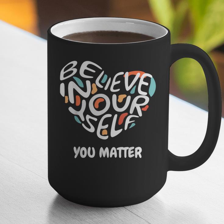 Believe In Yourself YOU MATTER Teachers Big Heart Graphic Print Coffee Mug, funny gift Believe In Yourself YOU MATTER Teachers Big Heart Graphic Print Coffee Mug, funny gift