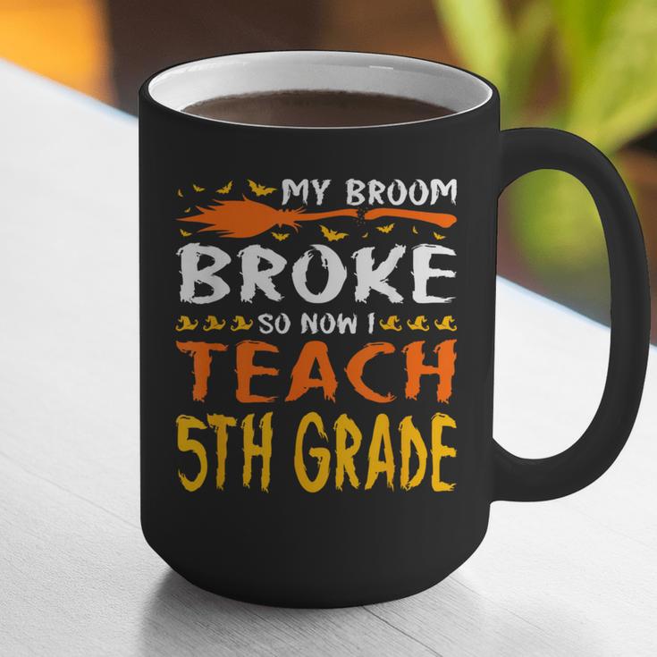 My Broom Broke So Now I Teach 5th Grade Halloween Teacher Graphic Print Coffee Mug, funny gift My Broom Broke So Now I Teach 5th Grade Halloween Teacher Graphic Print Coffee Mug, funny gift
