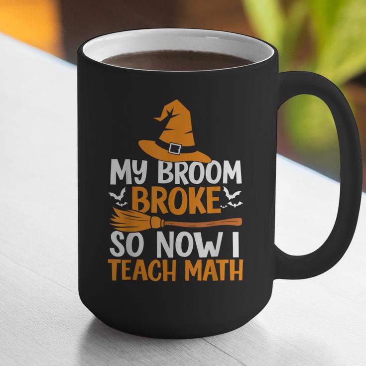My Broom Broke So Now I Teach Math Teacher Halloween Graphic Print Coffee Mug, funny gift