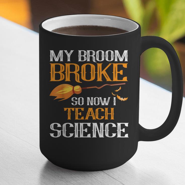 My Broom Broke So Now I Teach Science Teacher Halloween Graphic Print Coffee Mug, Science Teacher Mugs, funny gift My Broom Broke So Now I Teach Science Teacher Halloween Graphic Print Coffee Mug, Science Teacher Mugs, funny gift