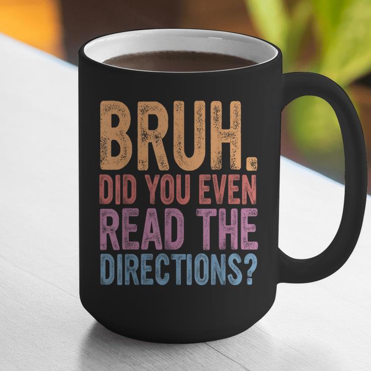Bruh Did You Even Read The Directions Bruh Teacher For Men Women Graphic Print Coffee Mug, funny gift Bruh Did You Even Read The Directions Bruh Teacher For Men Women Graphic Print Coffee Mug, funny gift