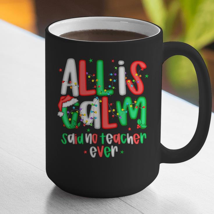 All Calm Said No Teacher Teacher Christmas Lights Graphic Print Coffee Mug, funny gift All Calm Said No Teacher Teacher Christmas Lights Graphic Print Coffee Mug, funny gift