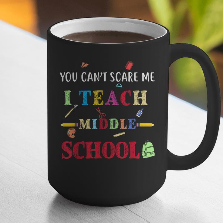 You Can't Scare Me I Teach Middle School Teacher For Men Women Graphic Print Coffee Mug, funny gift You Can't Scare Me I Teach Middle School Teacher For Men Women Graphic Print Coffee Mug, funny gift