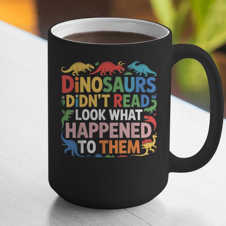Dinosaurs Didnt Read Look What Happened To Them Cute Teacher Graphic Print Coffee Mug, funny gift Dinosaurs Didnt Read Look What Happened To Them Cute Teacher Graphic Print Coffee Mug, funny gift