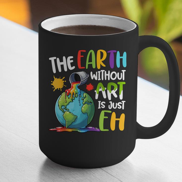 Earth Without Art Is Just Eh Artist Art Teacher Graphic Print Coffee Mug, funny gift Earth Without Art Is Just Eh Artist Art Teacher Graphic Print Coffee Mug, funny gift