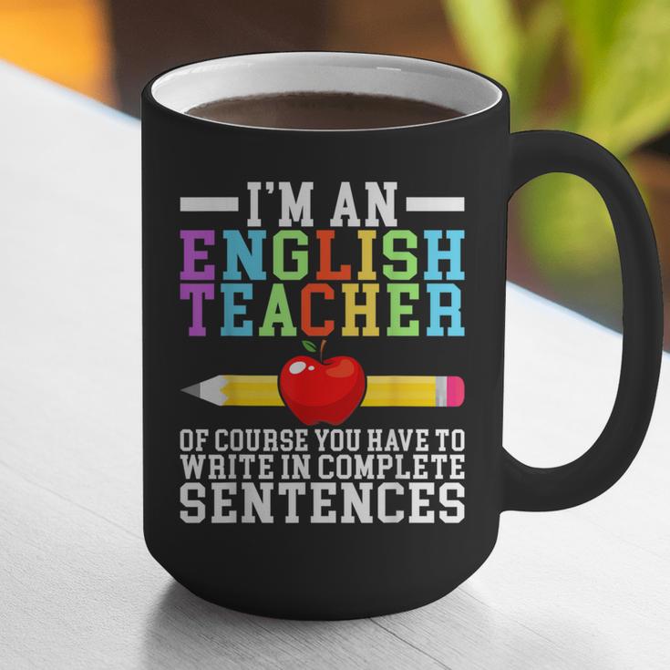 Im English Teacher You Have To Write In Complete Sentences Graphic Print Coffee Mug, English Teacher Mugs, funny gift Im English Teacher You Have To Write In Complete Sentences Graphic Print Coffee Mug, English Teacher Mugs, funny gift