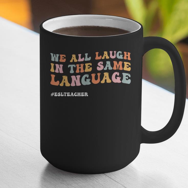 ESL Teacher We All Laugh In The Same Language Graphic Print Coffee Mug, Esl Teacher Mugs, funny gift ESL Teacher We All Laugh In The Same Language Graphic Print Coffee Mug, Esl Teacher Mugs, funny gift