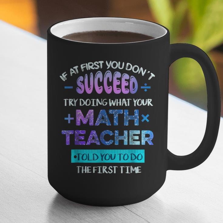 If At First You Don't Succeed Try Doing Your Math Teacher Graphic Print Coffee Mug, funny gift If At First You Don't Succeed Try Doing Your Math Teacher Graphic Print Coffee Mug, funny gift
