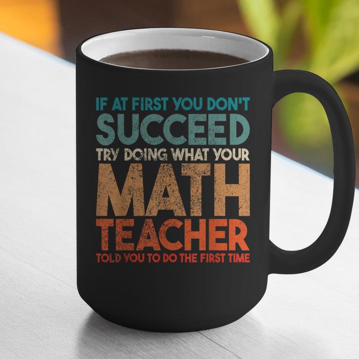 If At First You Don't Succeed Try Doing Math Teacher Graphic Print Coffee Mug, funny gift