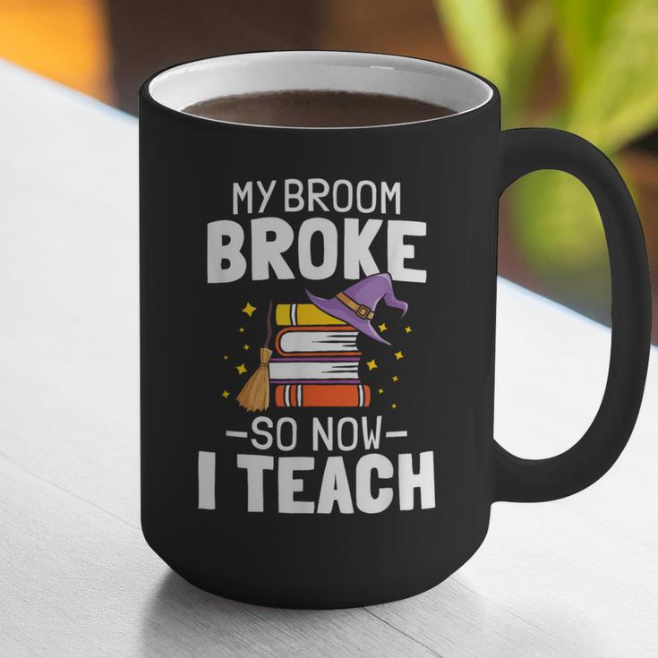 Halloween Teacher Tee My Broom Broke So Now I Teach Graphic Print Coffee Mug, funny gift