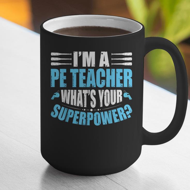 I'm A PE Teacher What's Your Superpower Physical Education Graphic Print Coffee Mug, Pe Teacher Mugs, funny gift I'm A PE Teacher What's Your Superpower Physical Education Graphic Print Coffee Mug, Pe Teacher Mugs, funny gift