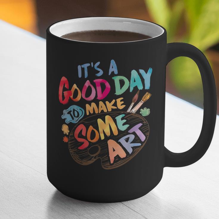 It's A Good Day To Make Some Art Artist Drawing Teacher Tees Graphic Print Coffee Mug, funny gift It's A Good Day To Make Some Art Artist Drawing Teacher Tees Graphic Print Coffee Mug, funny gift