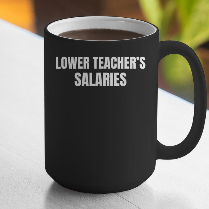Lower Teacher Salaries Graphic Print Coffee Mug, funny gift Lower Teacher Salaries Graphic Print Coffee Mug, funny gift