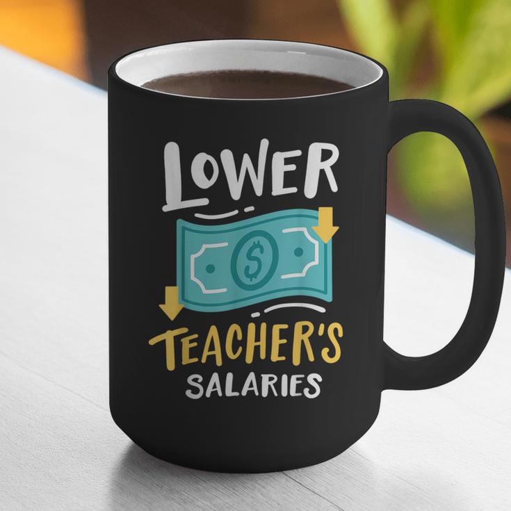 Lower Teacher's Salaries For Men Women Girls Kids Graphic Print Coffee Mug, funny gift Lower Teacher's Salaries For Men Women Girls Kids Graphic Print Coffee Mug, funny gift