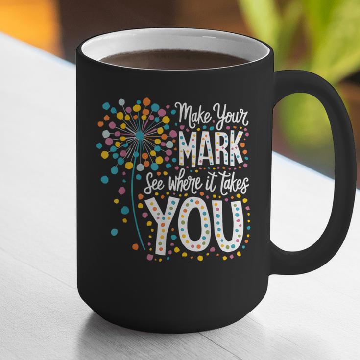 Make Your Mark Dandelion Happy Dot Day Shirts Teacher Kids Graphic Print Coffee Mug, funny gift Make Your Mark Dandelion Happy Dot Day Shirts Teacher Kids Graphic Print Coffee Mug, funny gift