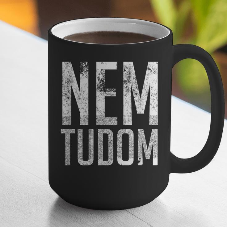 Nem Tudom Hungarian Teacher I Don't Know Men Women Girls Kids T-Shirt Graphic Print Coffee Mug, funny gift Nem Tudom Hungarian Teacher I Don't Know Men Women Girls Kids T-Shirt Graphic Print Coffee Mug, funny gift