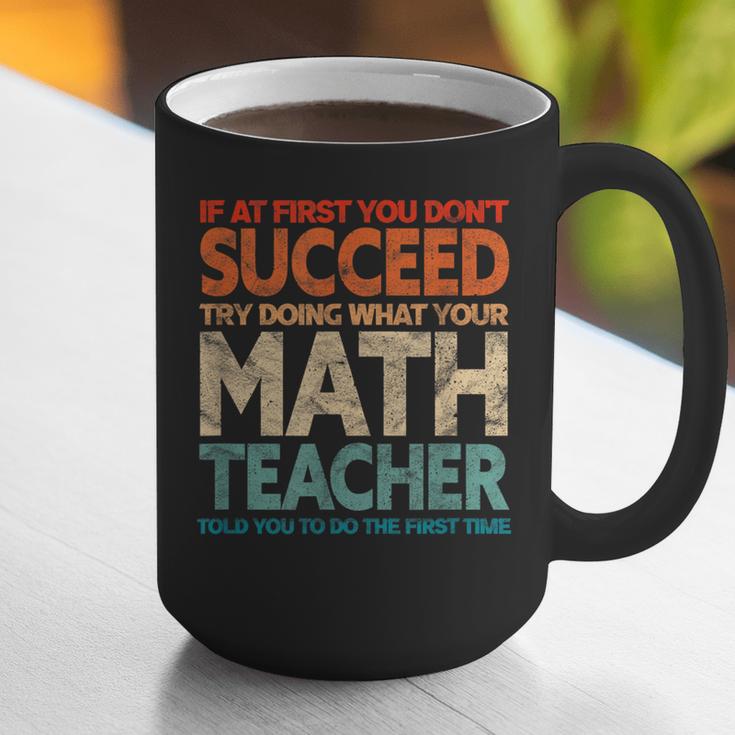 If You Have No Success At First Try It With a Fun Maths Teacher Graphic Print Coffee Mug, funny gift If You Have No Success At First Try It With a Fun Maths Teacher Graphic Print Coffee Mug, funny gift