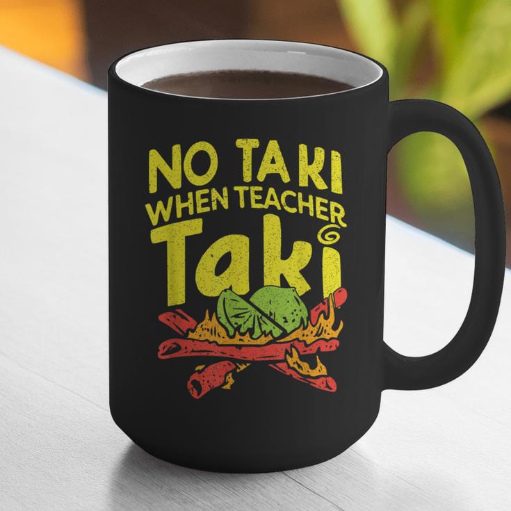 No Taki When Teacher Taki Teacher Pun Humor Graphic Print Coffee Mug, funny gift No Taki When Teacher Taki Teacher Pun Humor Graphic Print Coffee Mug, funny gift