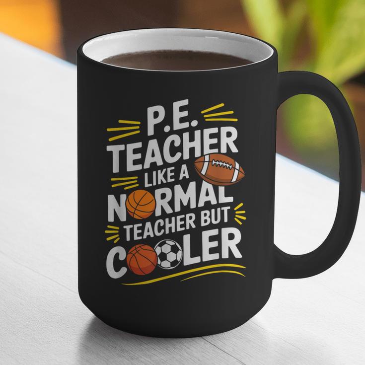 PE Coach PE Teacher Like Normal Teacher But Cooler Graphic Print Coffee Mug, Pe Teacher Mugs, funny gift PE Coach PE Teacher Like Normal Teacher But Cooler Graphic Print Coffee Mug, Pe Teacher Mugs, funny gift