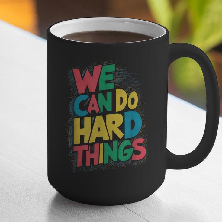 School Teachers Motivational Quote We Can Do Hard Things Men Women Kids Graphic Print Coffee Mug, funny gift
