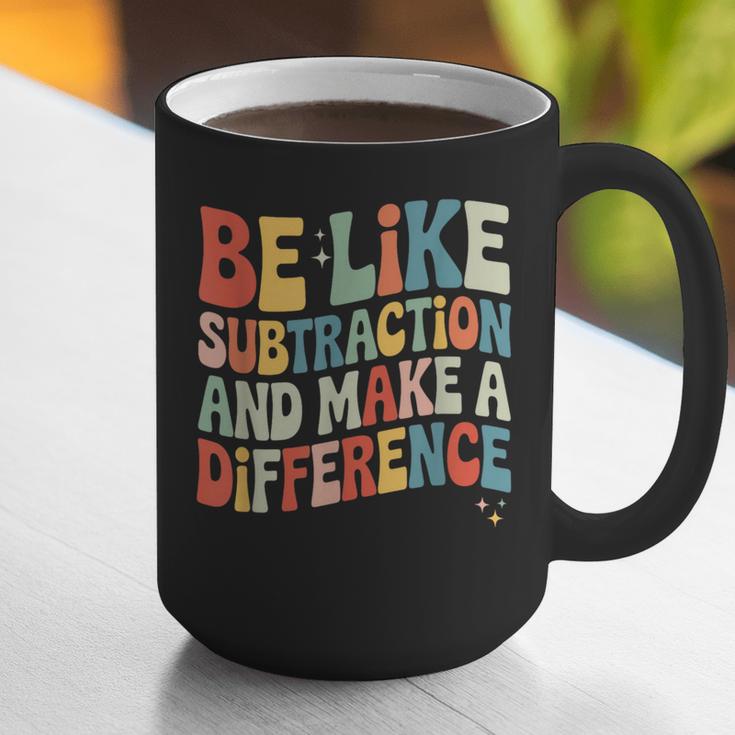 Be Like Subtraction And Make A Difference Math Teacher Women Graphic Print Coffee Mug, funny gift Be Like Subtraction And Make A Difference Math Teacher Women Graphic Print Coffee Mug, funny gift