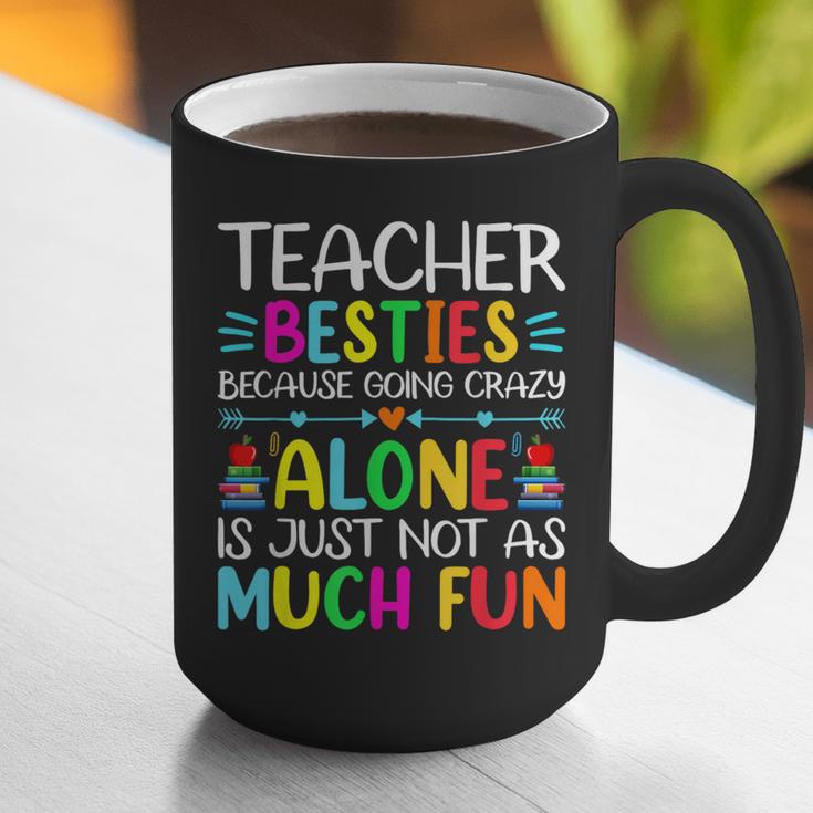 Teacher Besties Because Going Crazy Alone Is Not Fun Graphic Print Coffee Mug, funny gift Teacher Besties Because Going Crazy Alone Is Not Fun Graphic Print Coffee Mug, funny gift